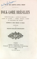 FOLK-LORE BRESIEN. Poesie populaire-contes et legendes-fables et mythes-poesie, musique, danses et croyances des Indiens accompagne de douze morceaux de musique. Preface du Prince Roland Bonaparte.